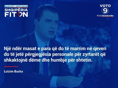 Basha: Rama s'ka fushatë... përgjegjësi personale për ata qe shkaktojnë dëme ndaj shtetit